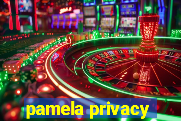 pamela privacy